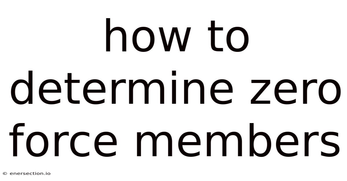 How To Determine Zero Force Members