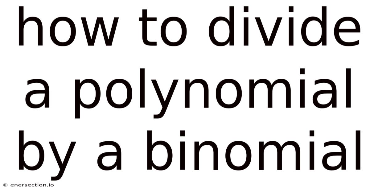 How To Divide A Polynomial By A Binomial