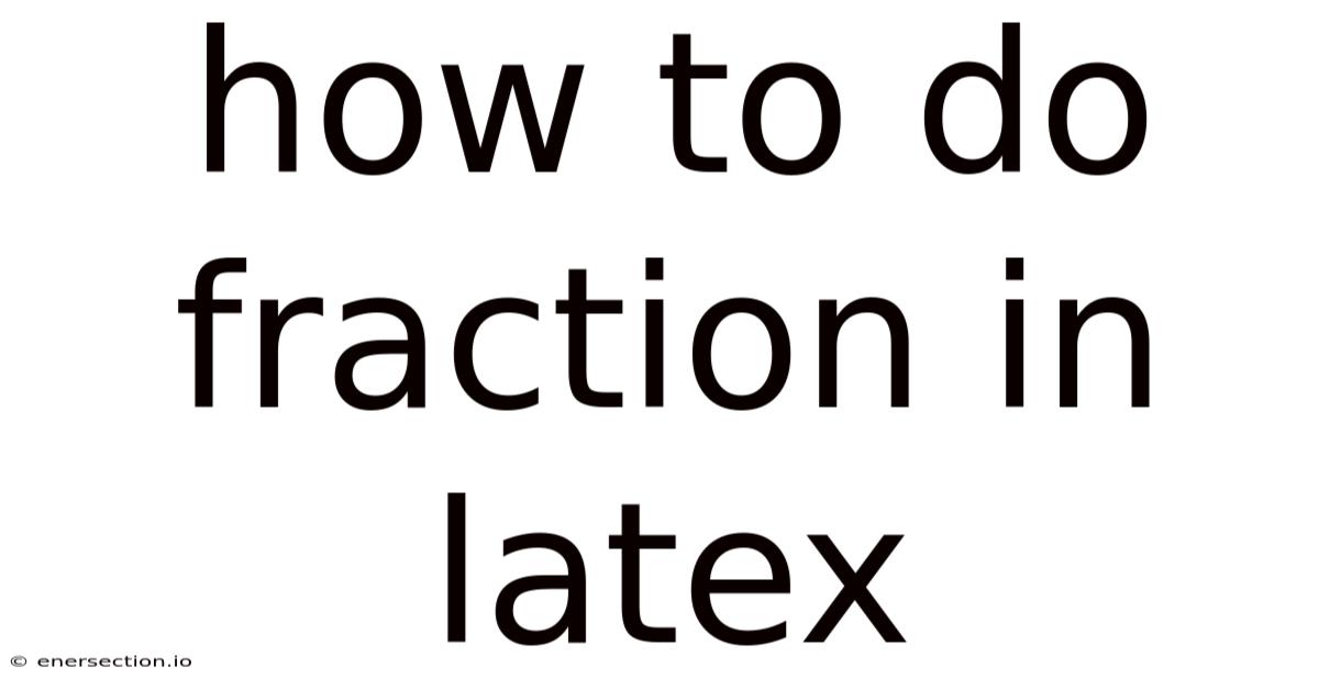 How To Do Fraction In Latex