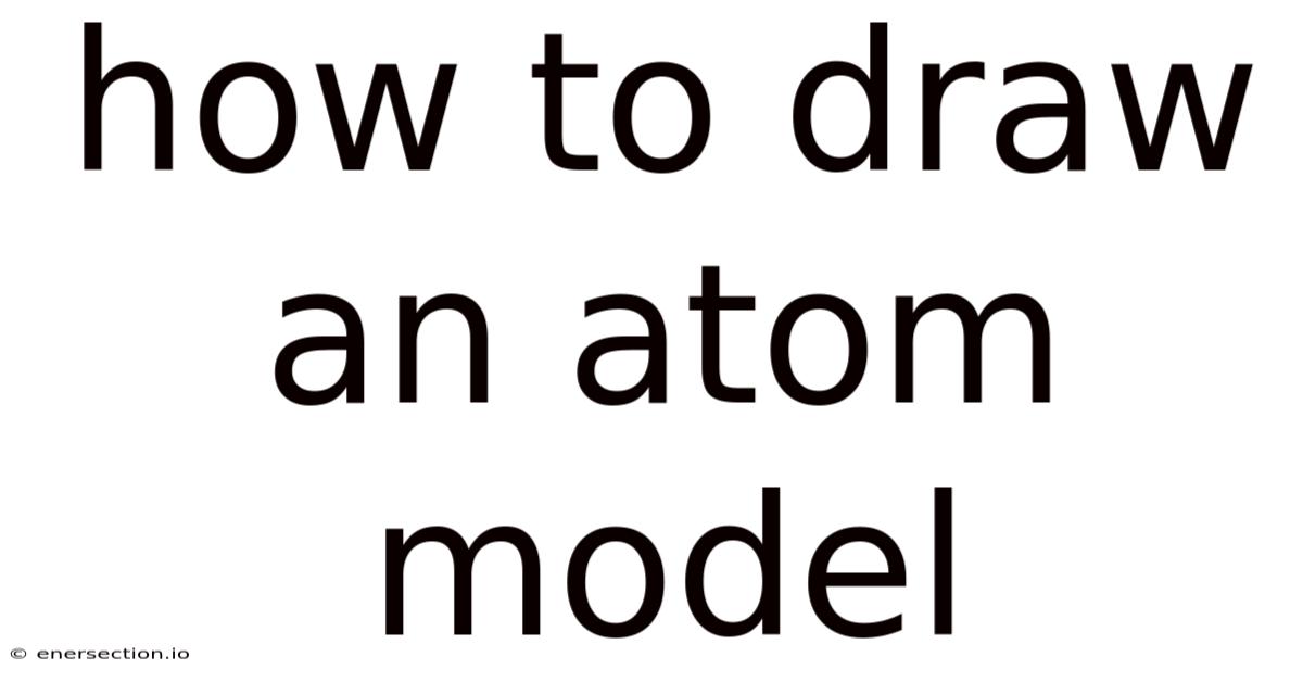 How To Draw An Atom Model