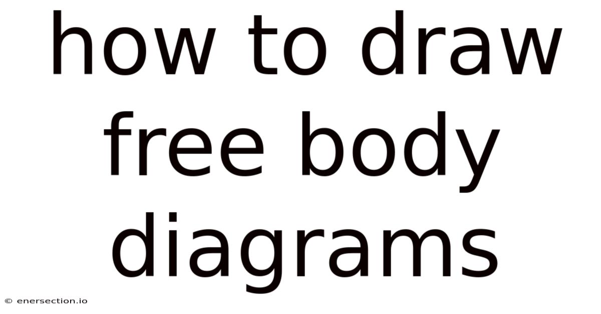 How To Draw Free Body Diagrams