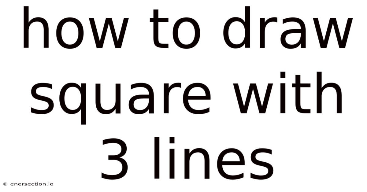 How To Draw Square With 3 Lines