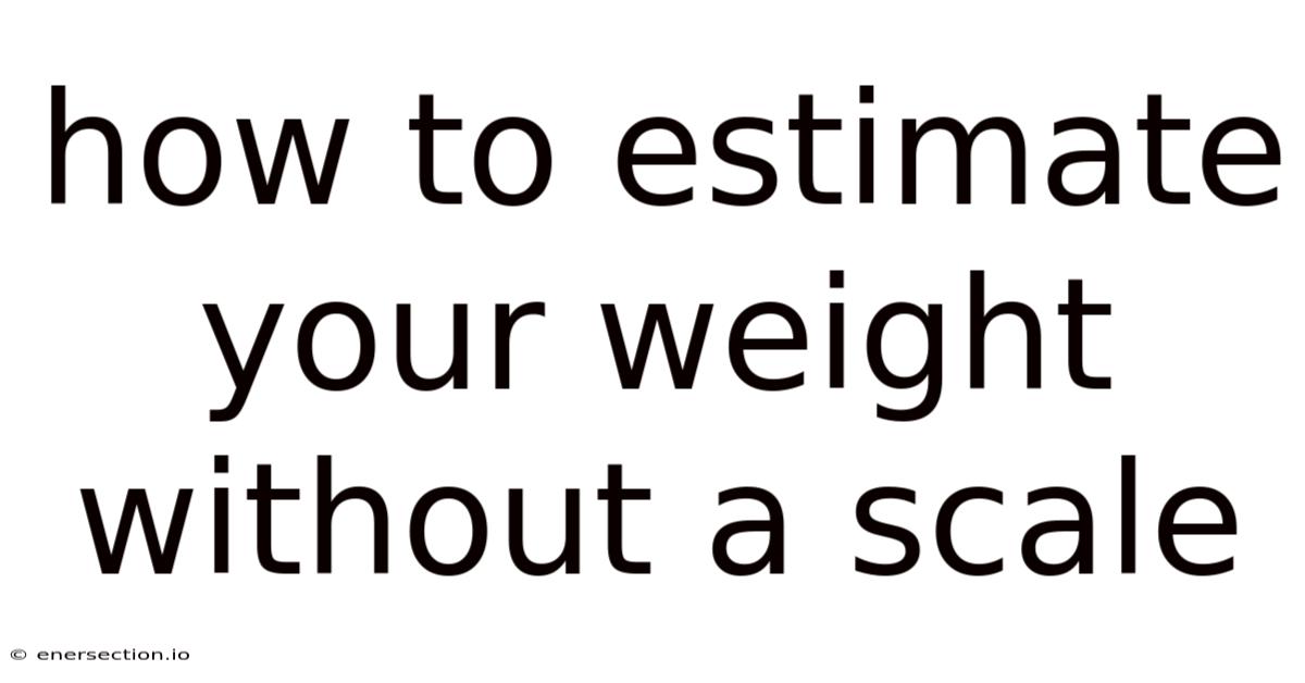 How To Estimate Your Weight Without A Scale