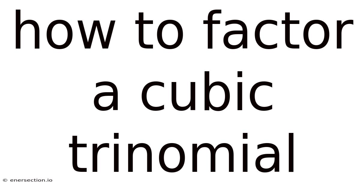 How To Factor A Cubic Trinomial