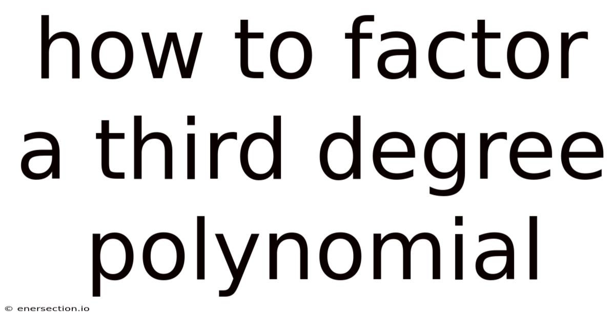 How To Factor A Third Degree Polynomial