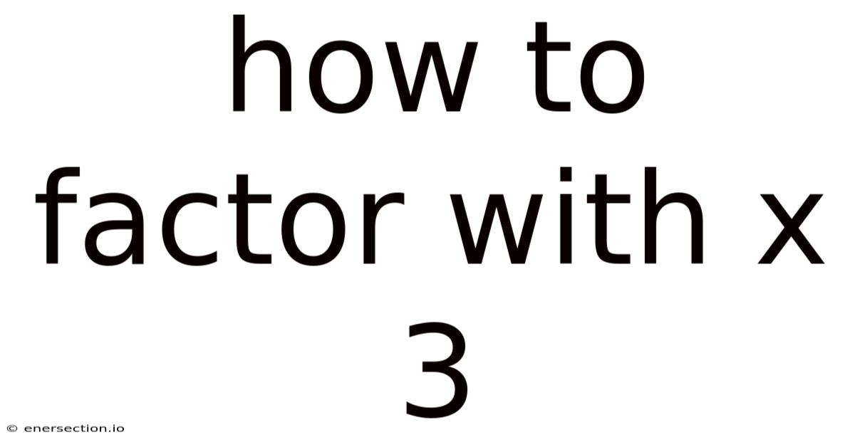 How To Factor With X 3