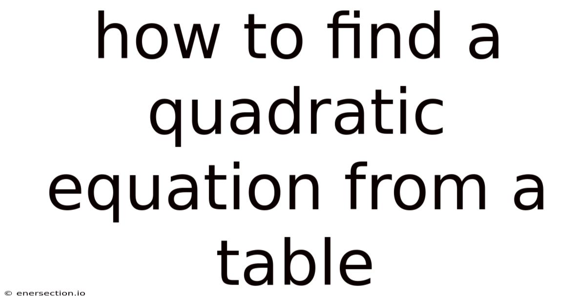 How To Find A Quadratic Equation From A Table