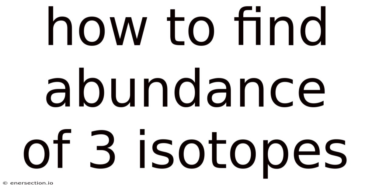 How To Find Abundance Of 3 Isotopes