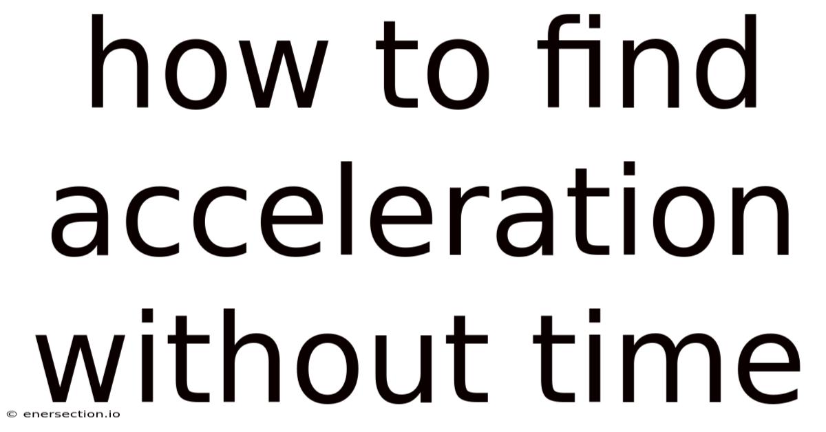 How To Find Acceleration Without Time