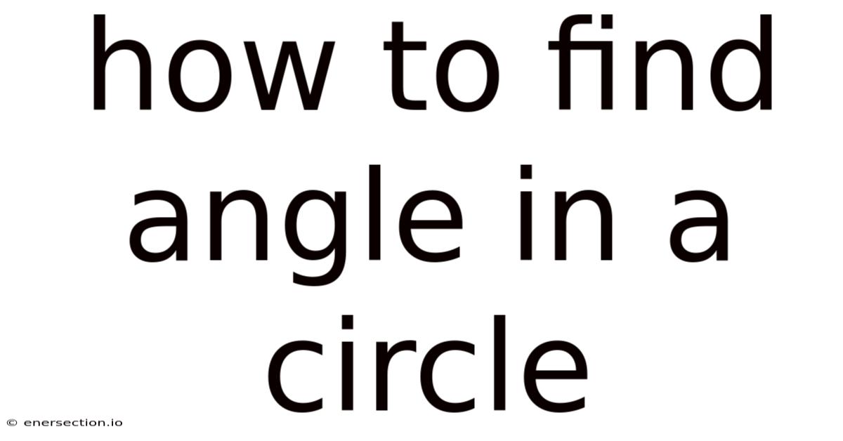 How To Find Angle In A Circle