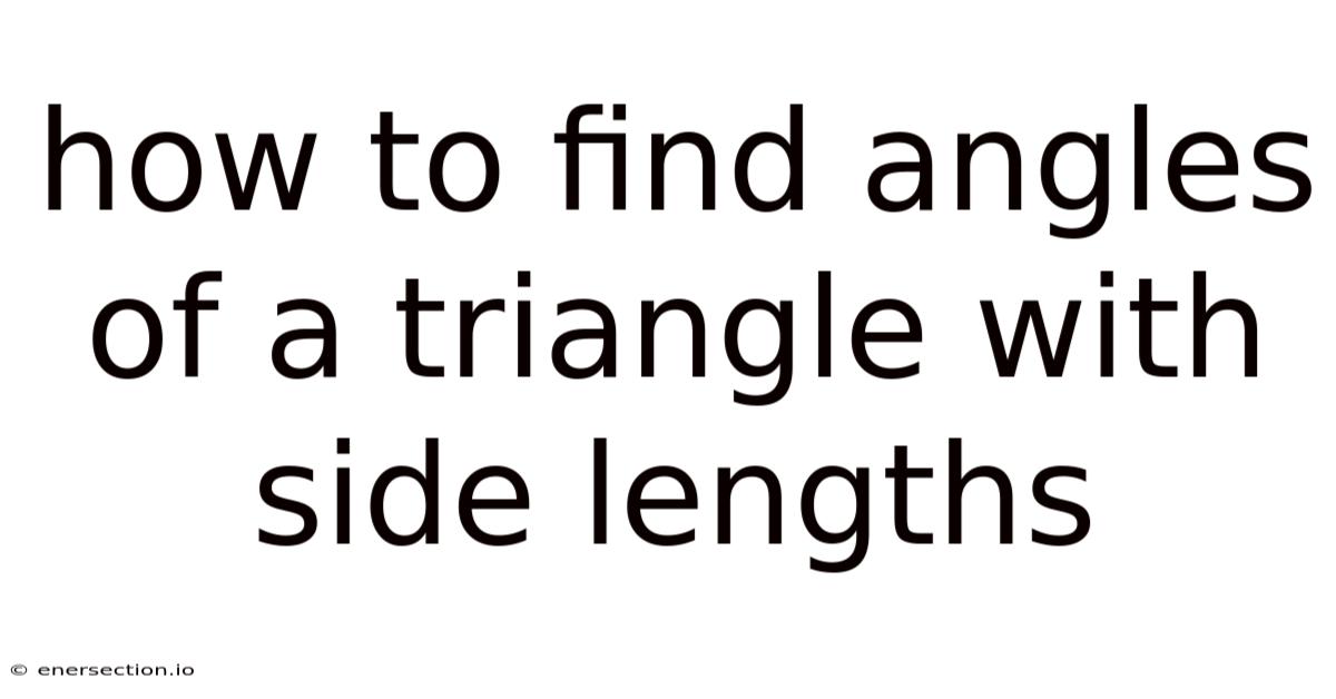 How To Find Angles Of A Triangle With Side Lengths