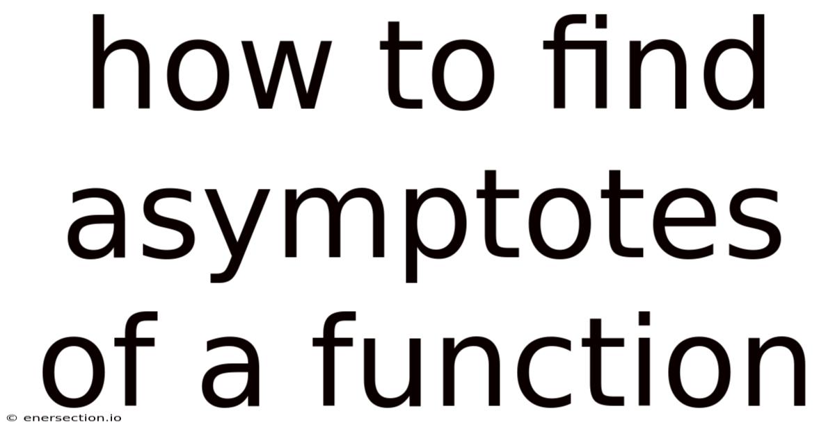 How To Find Asymptotes Of A Function