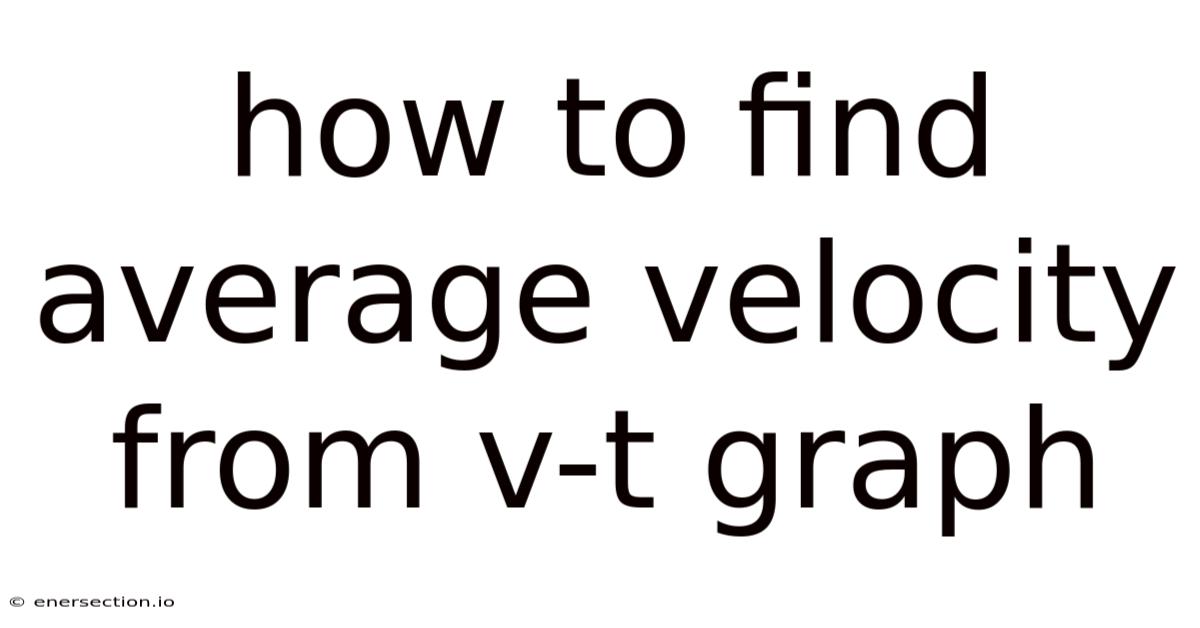 How To Find Average Velocity From V-t Graph
