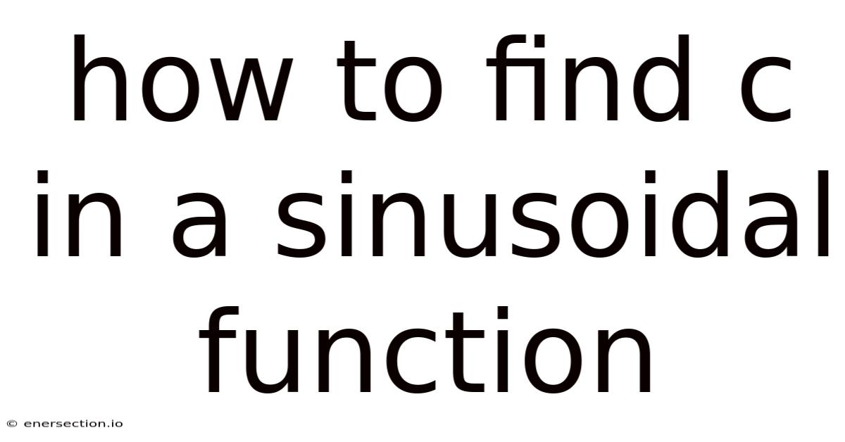 How To Find C In A Sinusoidal Function