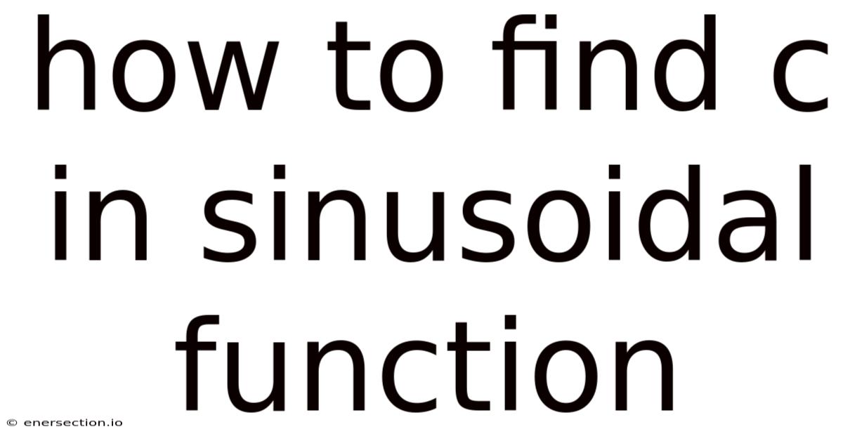 How To Find C In Sinusoidal Function