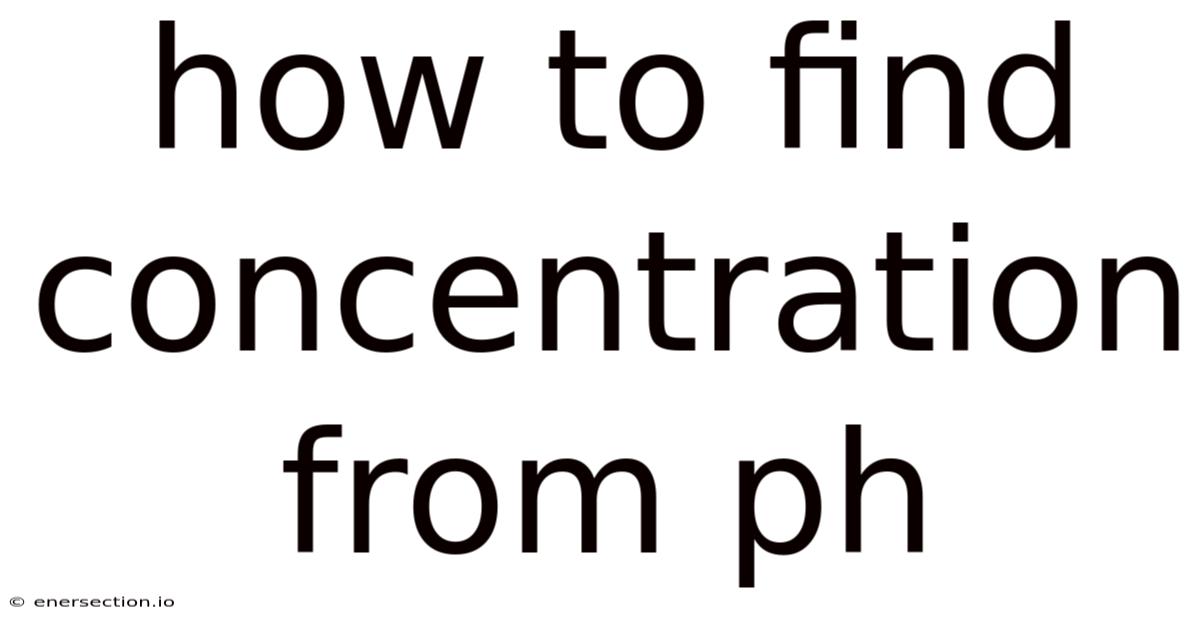 How To Find Concentration From Ph
