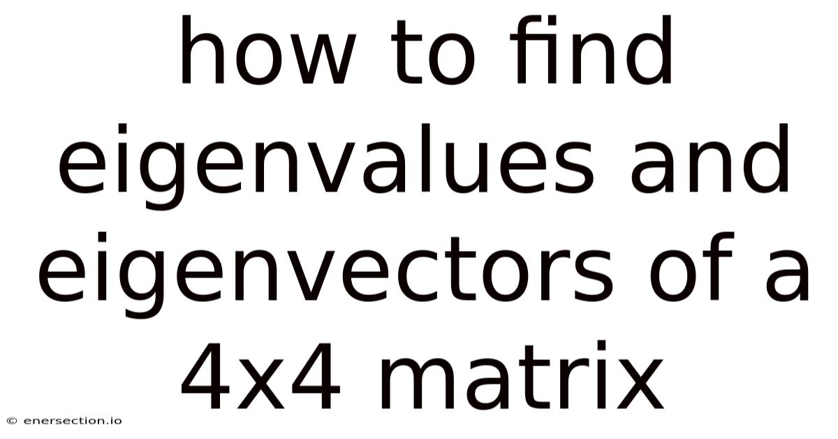 How To Find Eigenvalues And Eigenvectors Of A 4x4 Matrix