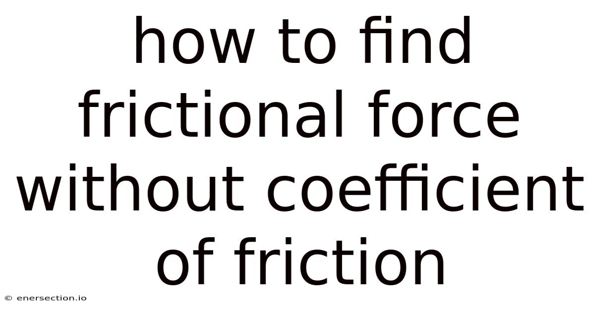 How To Find Frictional Force Without Coefficient Of Friction