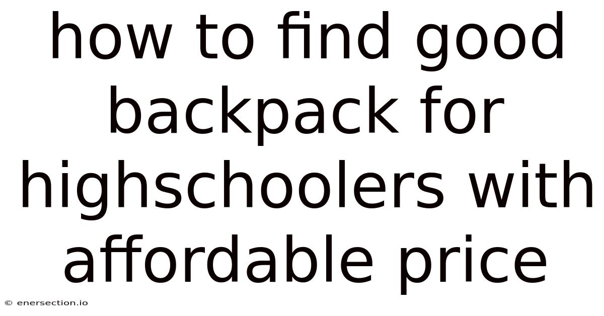 How To Find Good Backpack For Highschoolers With Affordable Price