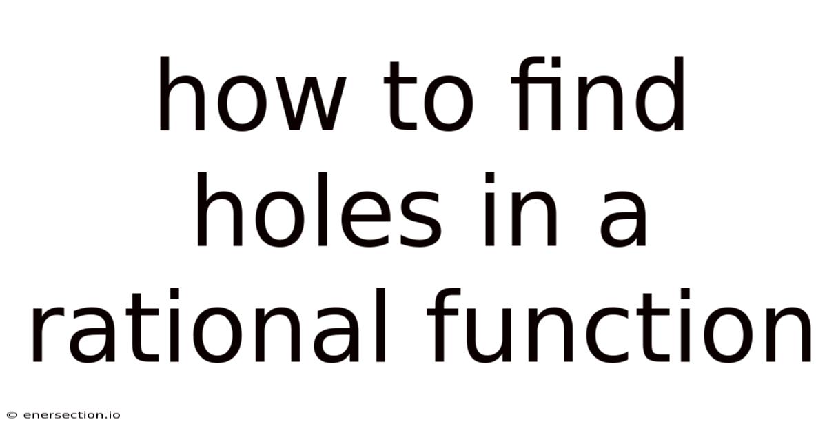 How To Find Holes In A Rational Function