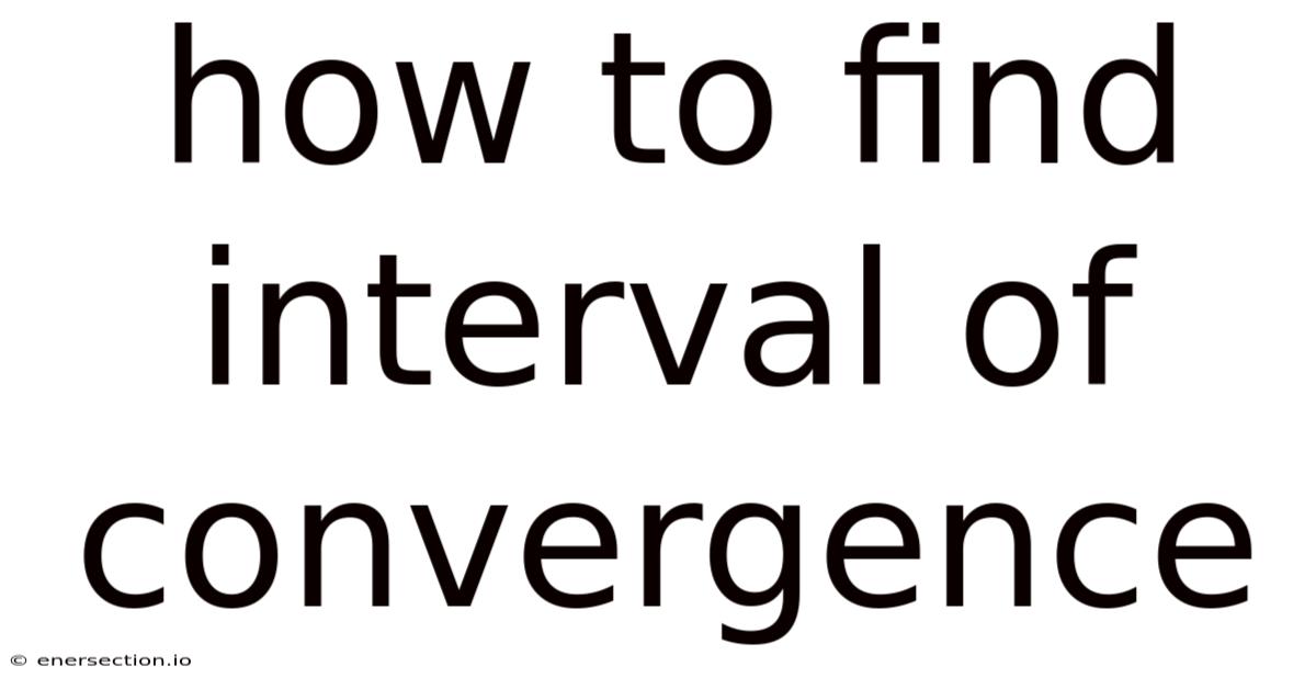 How To Find Interval Of Convergence