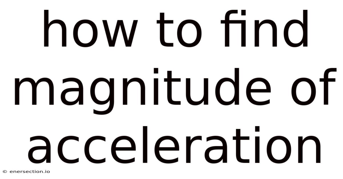 How To Find Magnitude Of Acceleration