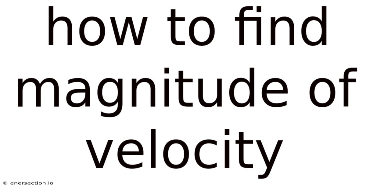 How To Find Magnitude Of Velocity
