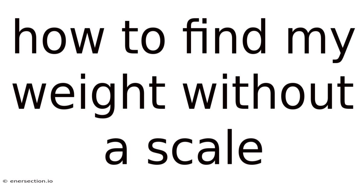 How To Find My Weight Without A Scale