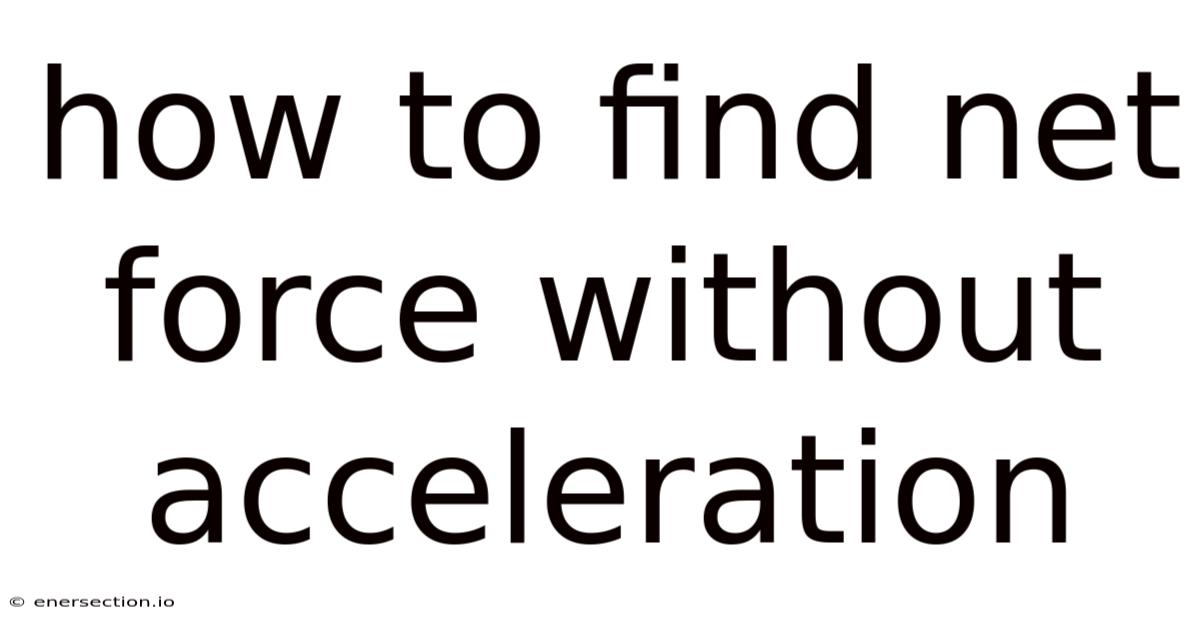 How To Find Net Force Without Acceleration