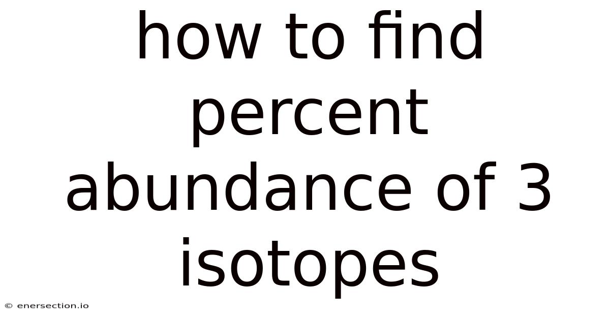 How To Find Percent Abundance Of 3 Isotopes