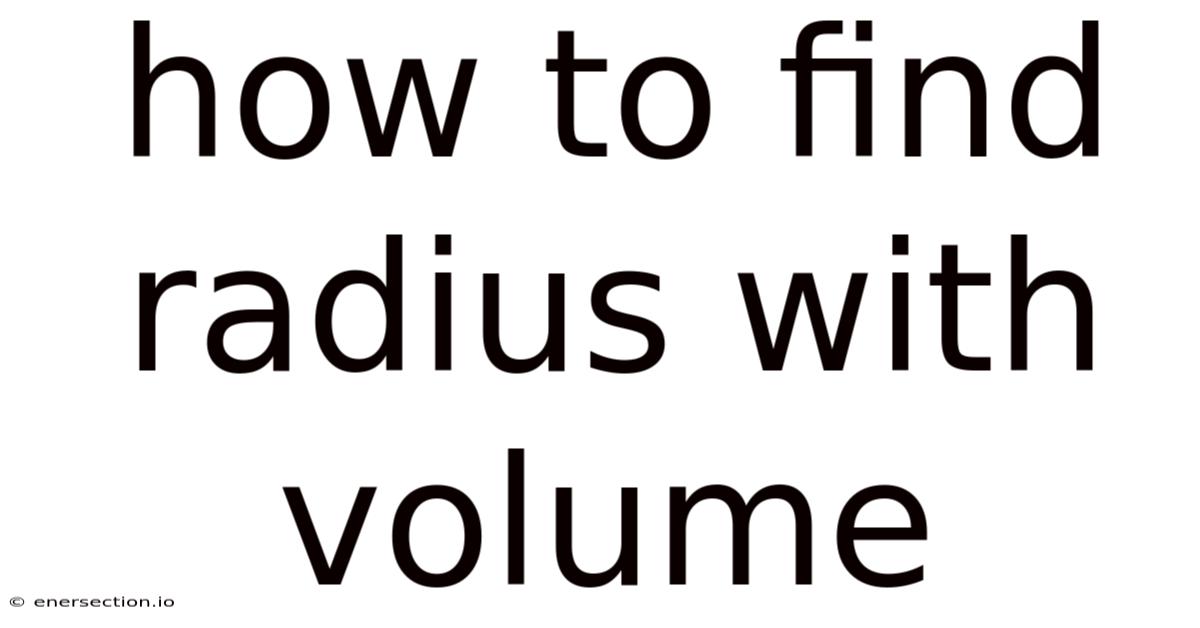 How To Find Radius With Volume