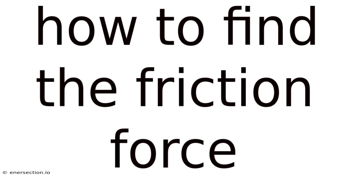 How To Find The Friction Force