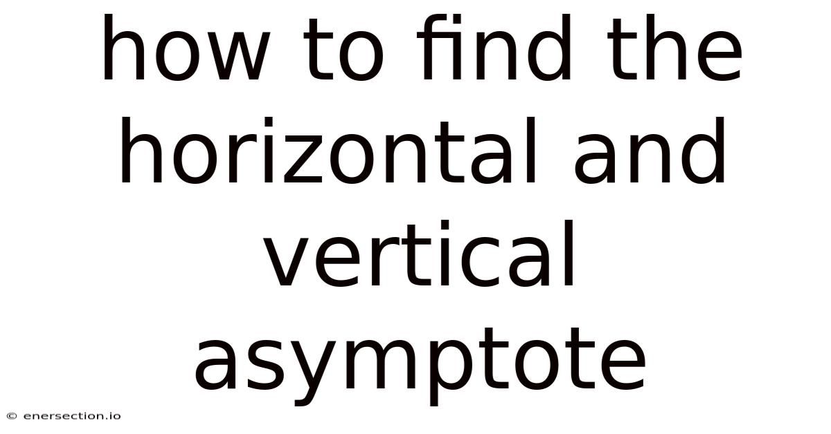 How To Find The Horizontal And Vertical Asymptote