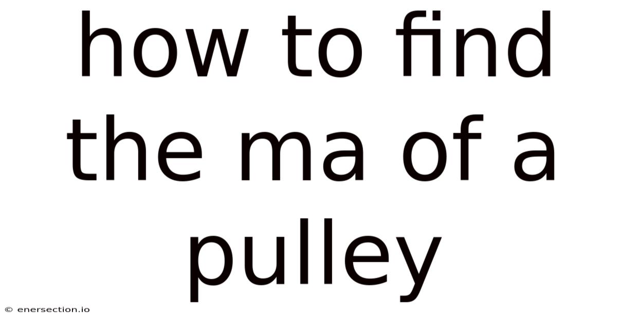 How To Find The Ma Of A Pulley