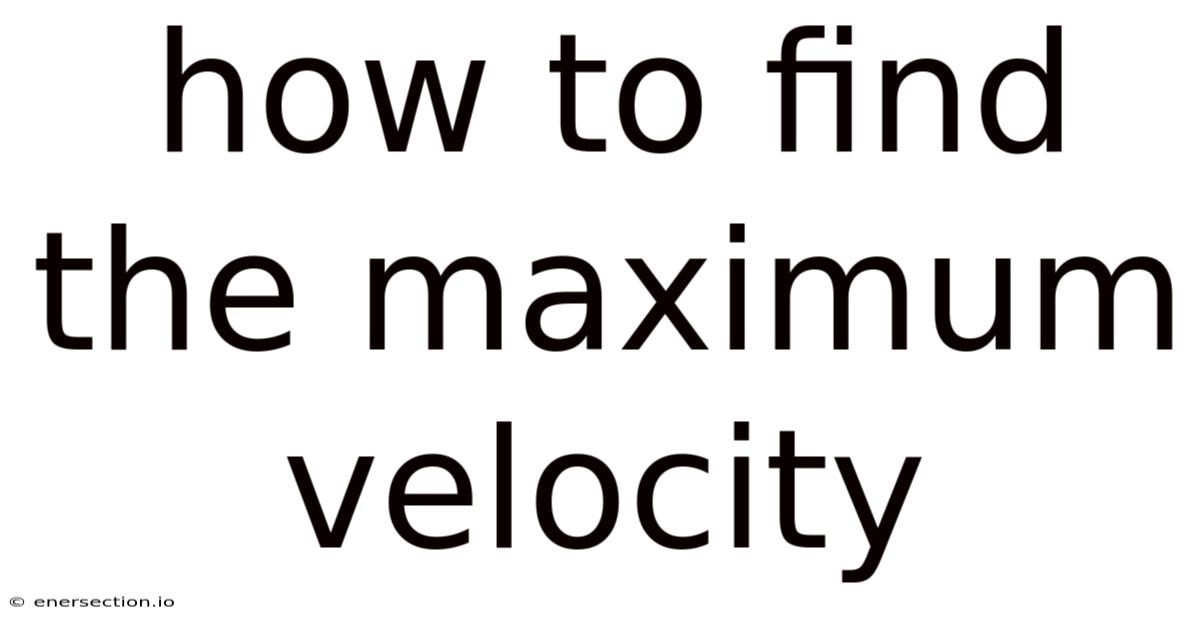 How To Find The Maximum Velocity