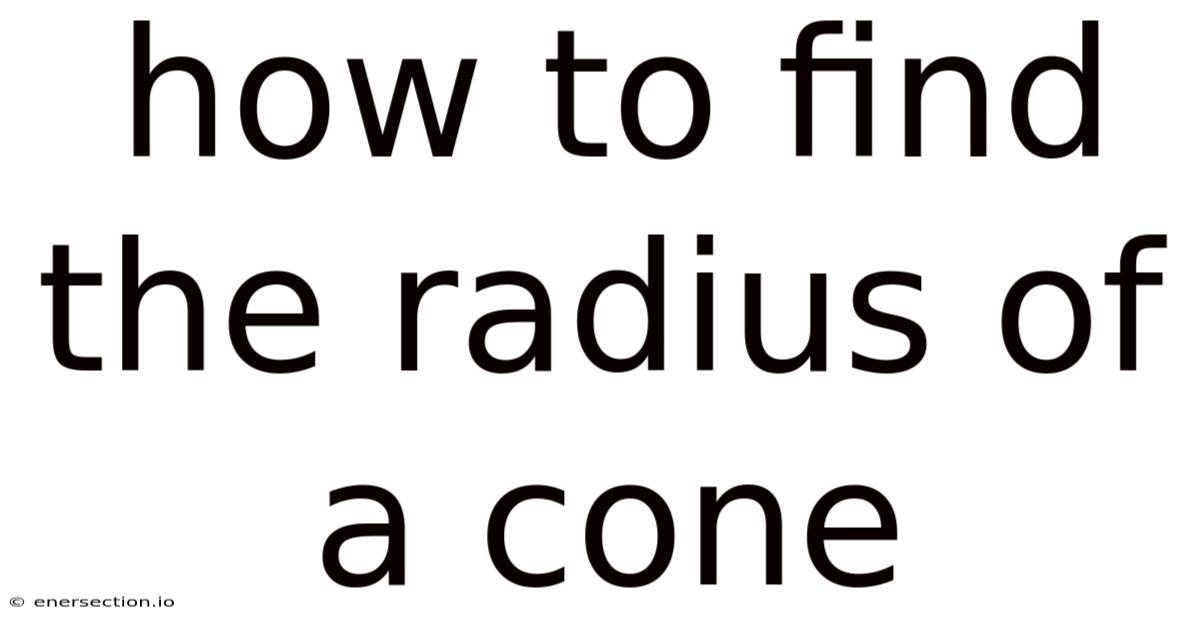 How To Find The Radius Of A Cone