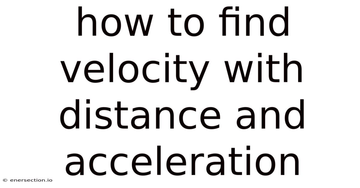 How To Find Velocity With Distance And Acceleration