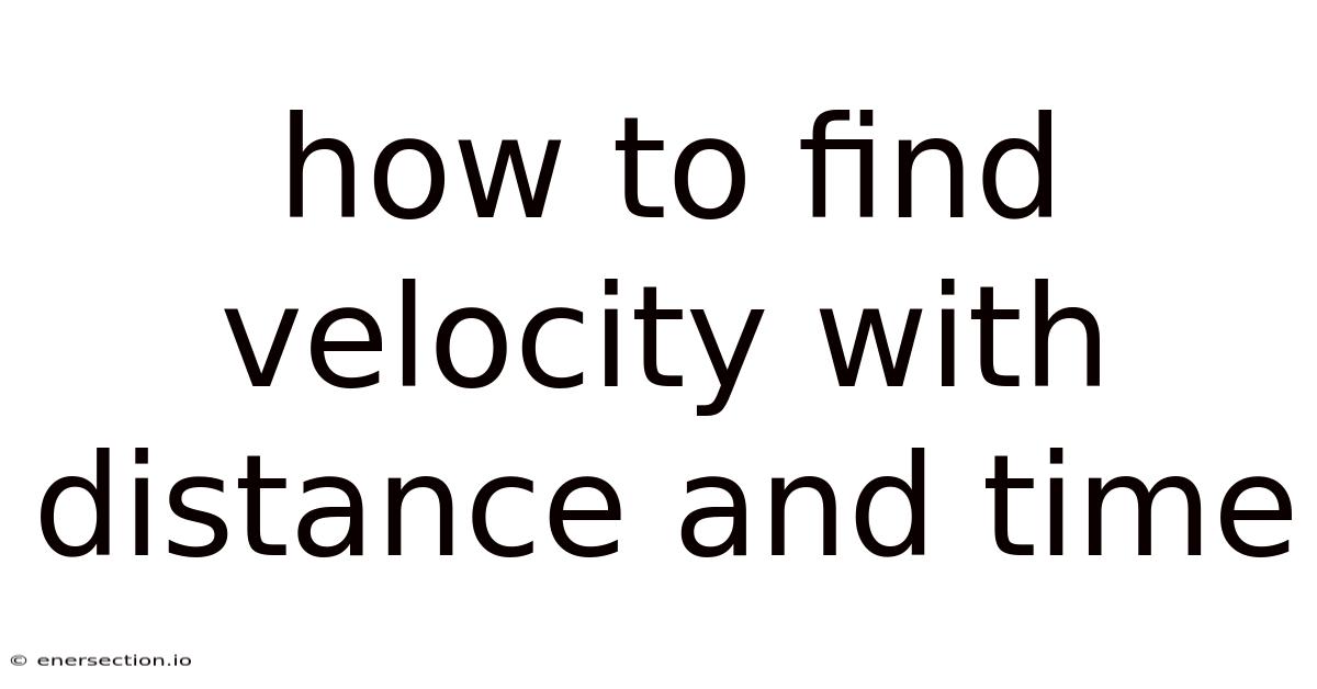How To Find Velocity With Distance And Time