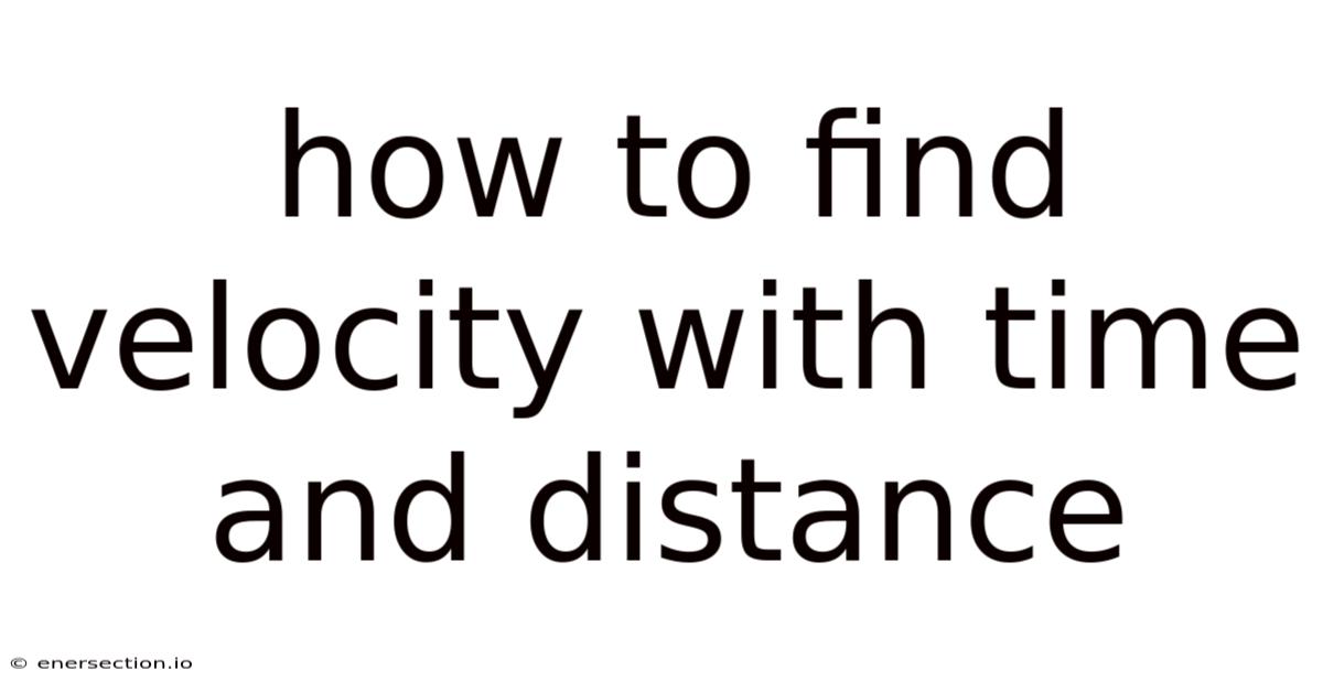 How To Find Velocity With Time And Distance