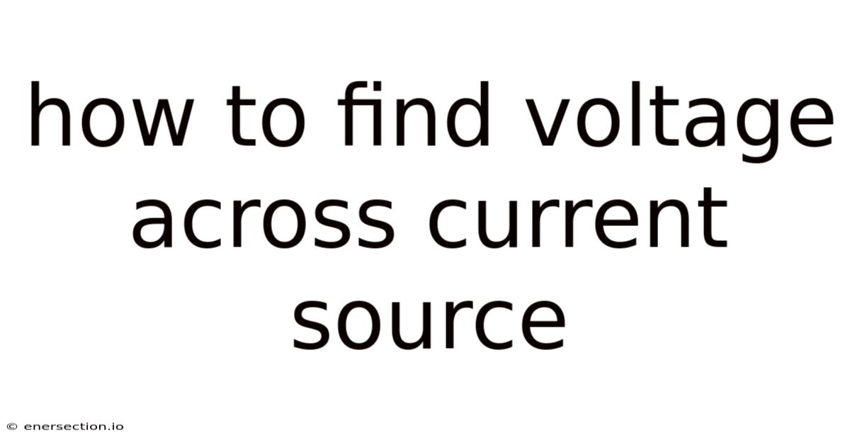 How To Find Voltage Across Current Source