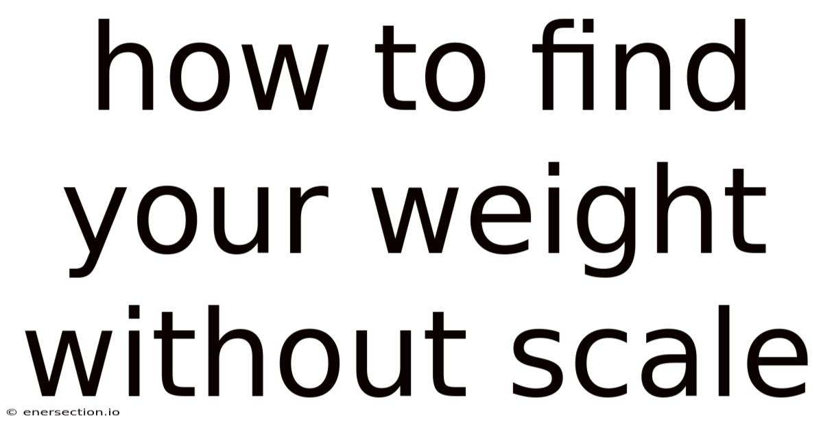 How To Find Your Weight Without Scale