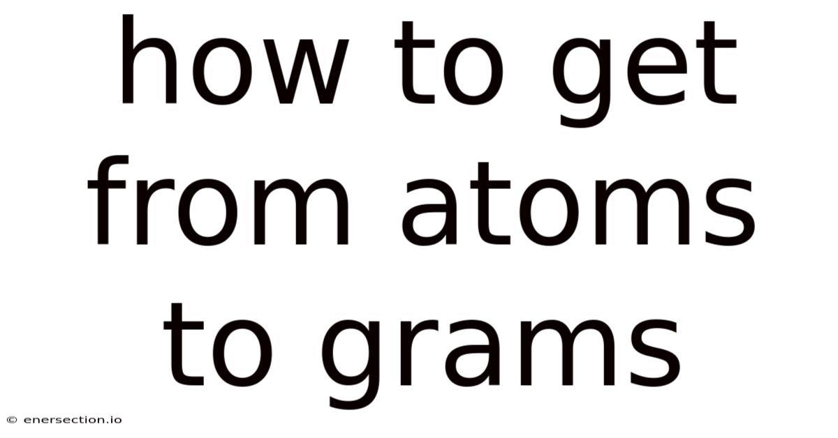How To Get From Atoms To Grams
