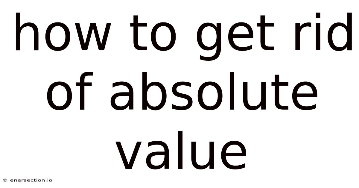 How To Get Rid Of Absolute Value