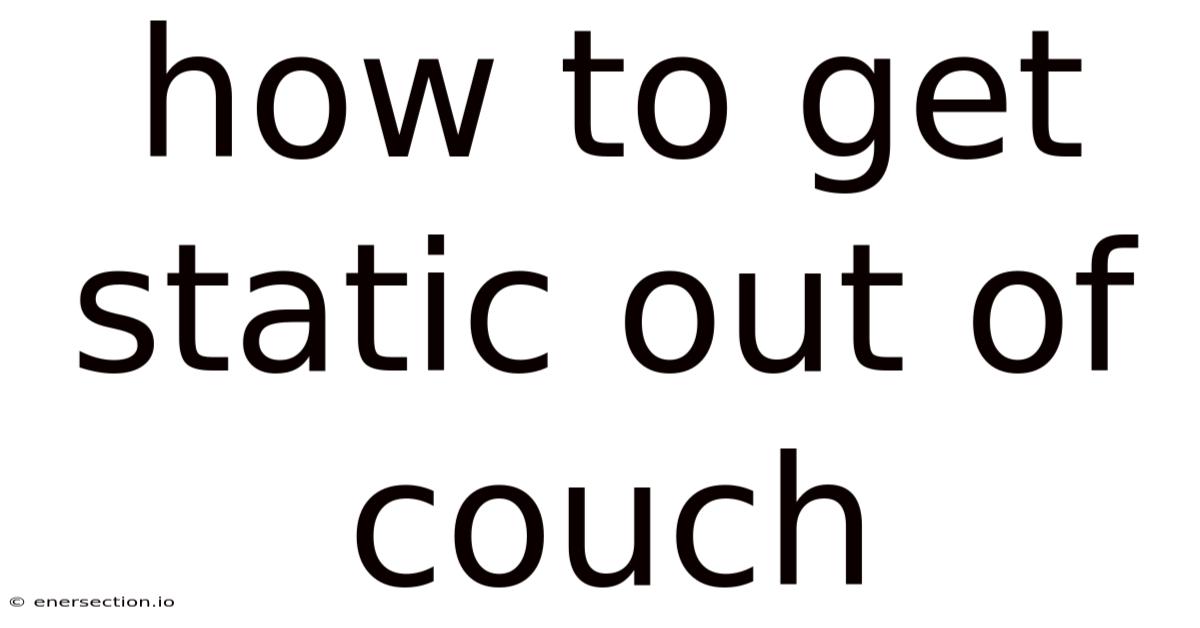 How To Get Static Out Of Couch