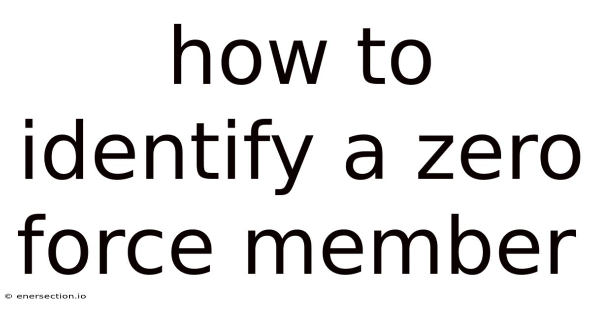 How To Identify A Zero Force Member