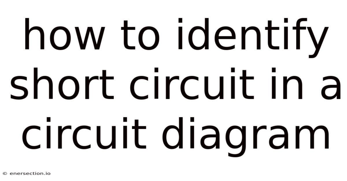 How To Identify Short Circuit In A Circuit Diagram