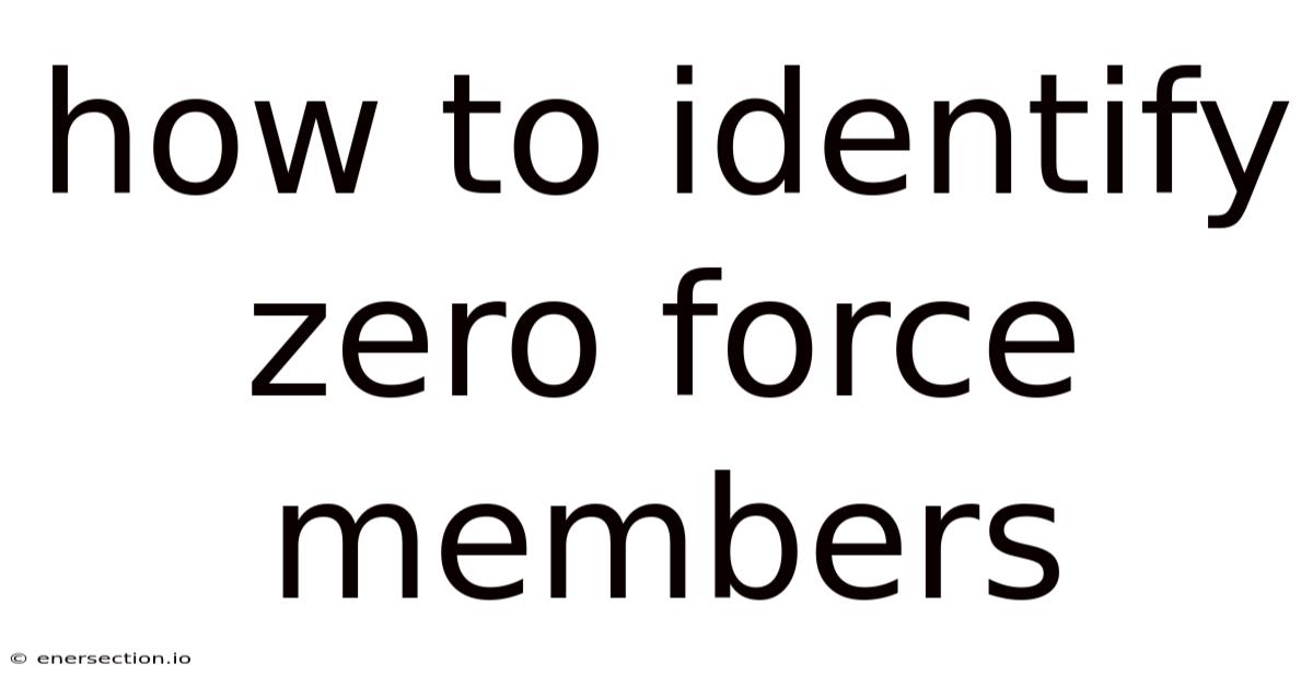 How To Identify Zero Force Members