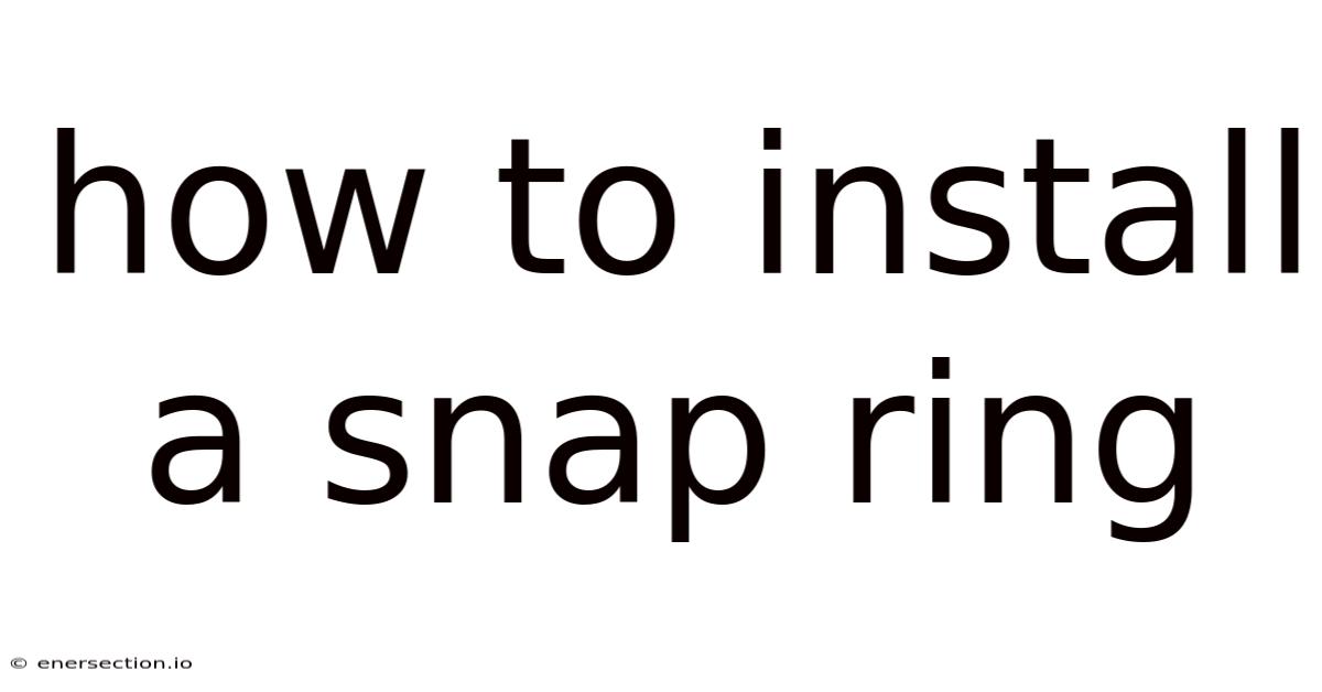 How To Install A Snap Ring