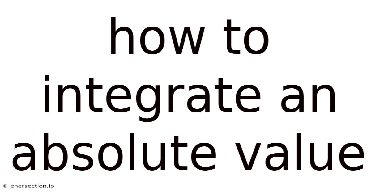 How To Integrate An Absolute Value