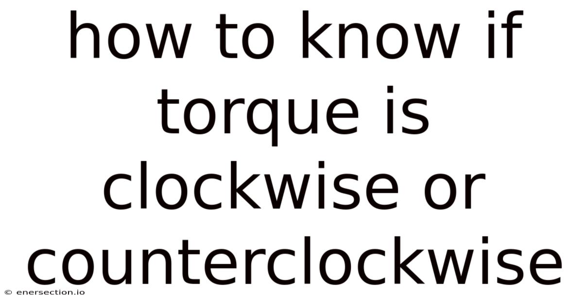 How To Know If Torque Is Clockwise Or Counterclockwise